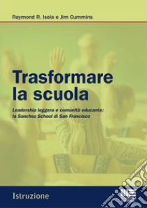 Trasformare la scuola. Leadership leggera e comunit� educante: la Sanchez School di San Francisco