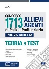 Concorso 1713 allievi agenti di polizia penitenziaria. Prova scritta. Teoria e test. Con espansione online. Con software di simulazione libro