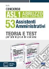 Concorso ASL 1 Abruzzo (Avezzano, Sulmona, L'Aquila) 53 Assistenti Amministrativi. Teoria e test per tutte le prove del concorso. Kit libro di Foglietta F. (cur.)