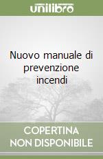 Nuovo manuale di prevenzione incendi libro