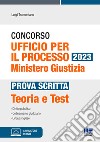 Concorso Ufficio per il processo 2023. Ministero Giustizia. Prova scritta. Teoria e test. Con software di simulazione libro