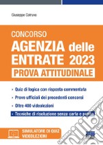 Concorso Agenzia delle entrate 2023. Prova attitudinale. Con espansione online. Con software di simulazione libro