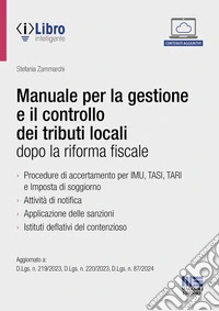 Manuale per la gestione e il controllo dei tributi locali dopo la riforma fiscale. Aggiornato a: D.Lgs. n. 219/2023, D.Lgs. n. 220/2023, D.Lgs. n. 87/2024. Con espansione online libro