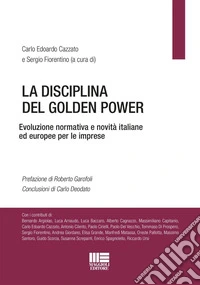 La disciplina del Golden Power. Evoluzione normativa e novità italiane ed europee per le imprese libro