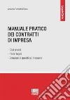 Manuale pratico dei contratti di impresa. Casi pratici, pareri legali e soluzioni ai quesiti più frequenti libro