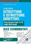 Concorso istruttore e istruttore direttivo. Area tecnica Cat. C e D negli Enti locali. Quiz commentati. Con software di simulazione libro