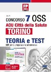 Concorso 7 OSS AOU Città della Salute Torino. Kit per la preparazione al concorso libro