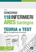 Concorso 118 infermieri ARES Sardegna. Teoria e test. Kit per la preparazione al concorso. Con espansione online libro