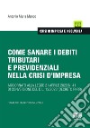 Come sanare i debiti tributari e previdenziali nella crisi d'impresa libro