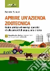 Aprire un'azienda zootecnica. Guida pratica ed esempi operativi di allevamenti di acqua, aria e terra. Con espansione online libro di Santori Fabrizio