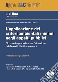 L'applicazione dei criteri ambientali minimi negli appalti pubblici. Strumenti e procedure per l'attuazione del Green Public Procurement. Con iLibro
