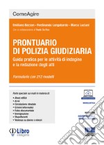 Prontuario di polizia giudiziaria. Guida pratica per le attività di indagine e la redazione degli atti libro