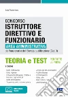 Concorso istruttore direttivo e funzionario. Area amministrativa dei funzionari e dell'elevata qualificazione (Cat. D). Teoria e test per tutte le prove. Con software di simulazione libro