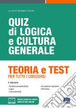 Quiz di logica e cultura generale. Teoria e test per tutti i concorsi. Con simulatore di quiz. Con videolezioni di logica libro