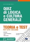 Quiz di logica e cultura generale. Teoria e test per tutti i concorsi. Con simulatore di quiz. Con videolezioni di logica libro