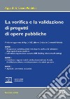 La verifica e la validazione di progetti di opere pubbliche. Gli obblighi assicurativi dei verificatori/validatori libro