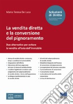 La vendita diretta e la conversione del pignoramento. Due alternative per evitare la vendita all'asta dell'immobile libro