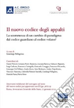 Il nuovo codice degli appalti. La scommessa di un cambio di paradigma: dal codice guardiano al codice volano? libro