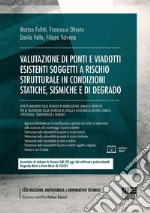 Valutazione di ponti e viadotti esistenti soggetti a rischi strutturale in condizioni statiche, sismiche e di degrado libro