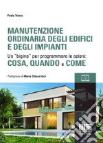 Manutenzione ordinaria degli edifici e degli impianti. Un 'bigino' per programmare le azioni: cosa, quando e come. Con espansione online