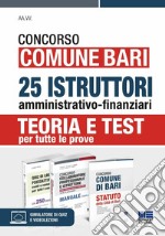 Concorso Comune Bari. 25 istruttori amministrativo-finanziari. Teoria e test per tutte le prove. Kit. Con espansione online. Con software di simulazione libro