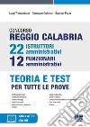 Concorso Reggio Calabria 22 istruttori amministrativi e 12 funzionari amministrativi. Teoria e test per tutte le prove. Con software di simulazione libro