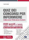 Quiz dei concorsi per Infermiere. Collaboratore professionale sanitario. 6500 quesiti a risposta multipla svolti e commentati. Procedure svolte per la prova pratica. Con espansione online libro