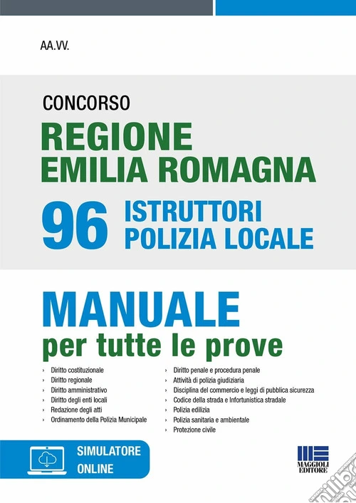 Concorso regione Emilia Romagna 96 istruttori Polizia Locale. Manuale per tutte le prove. Con simulatore di quiz
