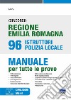 Concorso regione Emilia Romagna 96 istruttori Polizia Locale. Manuale per tutte le prove. Con simulatore di quiz libro