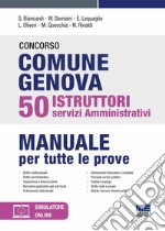 Concorso comune Genova 50 istruttori servizi amministrativi. Manuale per tutte le prove. Con espansione online libro