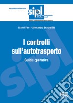 I controlli sull'autotrasporto. Guida operativa libro