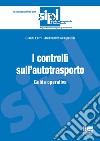 I controlli sull'autotrasporto. Guida operativa libro