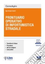 Prontuario operativo di infortunistica stradale. Tecniche di rilievo, procedure, atti da redigere e casi pratici