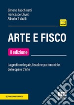 Arte e fisco. La gestione legale, fiscale e patrimoniale delle opere d'arte libro