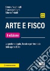 Arte e fisco. La gestione legale, fiscale e patrimoniale delle opere d'arte libro