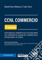 CCNL Commercio. Testo unico del contratto collettivo di lavoro per i dipendenti di aziende del terziario, della distribuzione e dei servizi libro