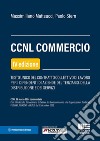 CCNL Commercio. Testo unico del contratto collettivo di lavoro per i dipendenti di aziende del terziario, della distribuzione e dei servizi libro