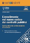 L'avvalimento nel nuovo codice dei contratti pubblici. Guida pratica alla corretta redazione del contratto libro