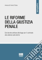 Le riforme della giustizia penale. Dal decreto antirave alla legge per il contrasto alla violenza sulle donne libro