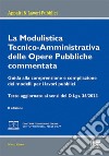 La modulistica tecnico-amministrativa delle opere pubbliche commentata. Guida alla comprensione e compilazione dei modelli per i lavori pubblici. Testo aggiornato ai sensi del D.Lgs. 36/2023. Con espansione online libro