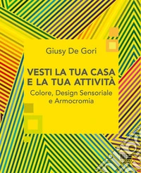 Vesti la tua casa e la tua attività. Colore, design sensoriale e armocromia libro