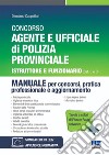 Concorso Agente e Ufficiale di Polizia Provinciale. Istruttore e Funzionario (Cat C e D). Manuale per concorsi, pratica professionale e aggiornamento. Con Tavole a colori di fauna e flora selvatica. Ediz. illustrata. Con software di simulazione libro