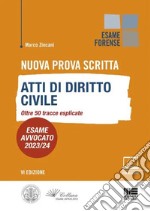 Nuova prova scritta. Atti di diritto civile. Oltre 50 tracce esplicate. Esame Avvocato 2023/24. Con Video libro