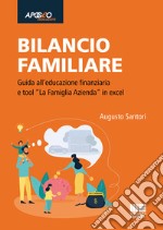 Bilancio familiare. Guida all'educazione finanziaria e tool «La famiglia azienda» in excel. Con Contenuto digitale per accesso on line libro