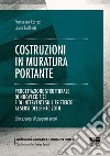 Costruzioni in muratura portante. Progettazione strutturale di nuovi edifici e di interventi sull'esistente ai sensi delle NTC 2018 libro