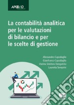 La contabilità analitica per le valutazioni di bilancio e per le scelte di gestione