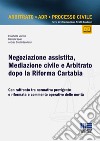 Negoziazione assistita, mediazione civile e arbitrato dopo la riforma Cartabia. Con raffronto tra normativa previgente e riformata e commento operativo delle novità libro