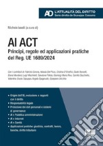 AI Act. Principi, regole ed applicazioni pratiche del Reg. UE 1689/2024 libro