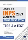 Concorso INPS 2023 vari profili. Prova preselettiva. Teoria e test. Con software di simulazione. Con Video libro