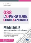 OSS. L'operatore socio-sanitario. Manuale teorico-pratico per i concorsi e la formazione. Con aggiornamento online libro